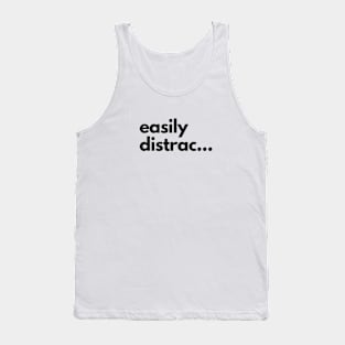 Easily Distrac... Tank Top